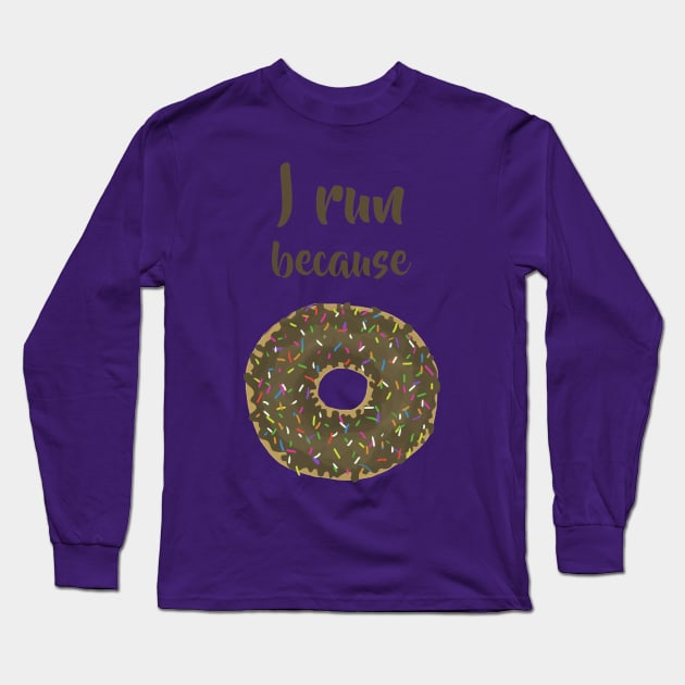 I run because donuts Long Sleeve T-Shirt by BeverlyHoltzem